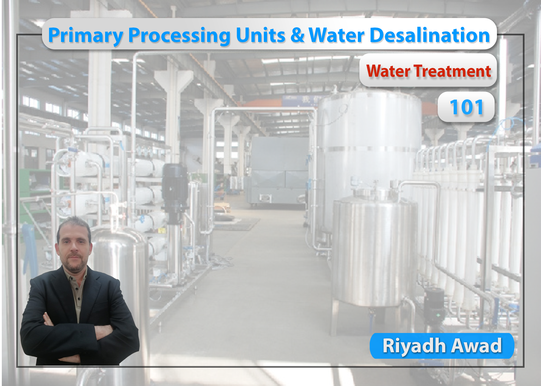 Water Treatment 101: Primary Processing Units & Water Desalination